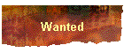 Wanted