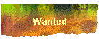 Wanted